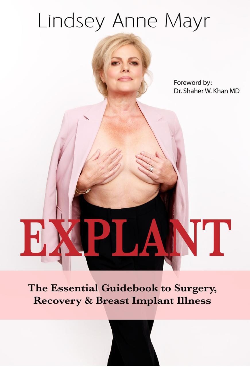 Explant — The Essential Guidebook to Surgery, Recovery & Breast Implant Illness by Lindsey Anne Mayr